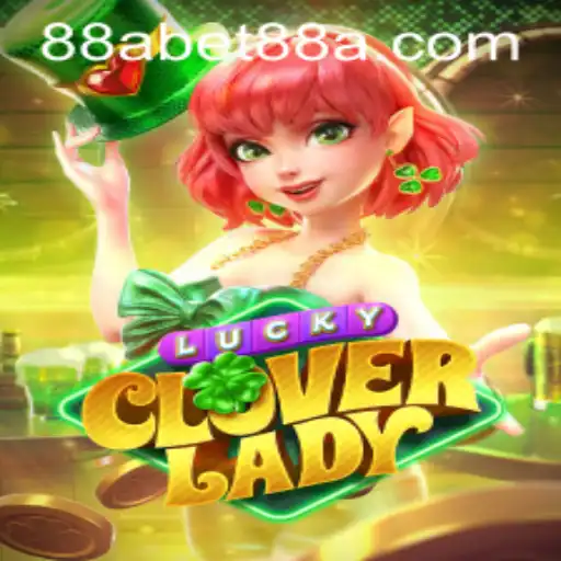 Explore the Enchanting World of LuckyCloverLady: A Modern Gaming Experience with 88abet